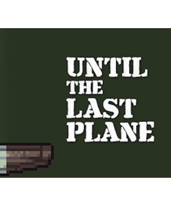 Until the Last Plane Steam Key GLOBAL